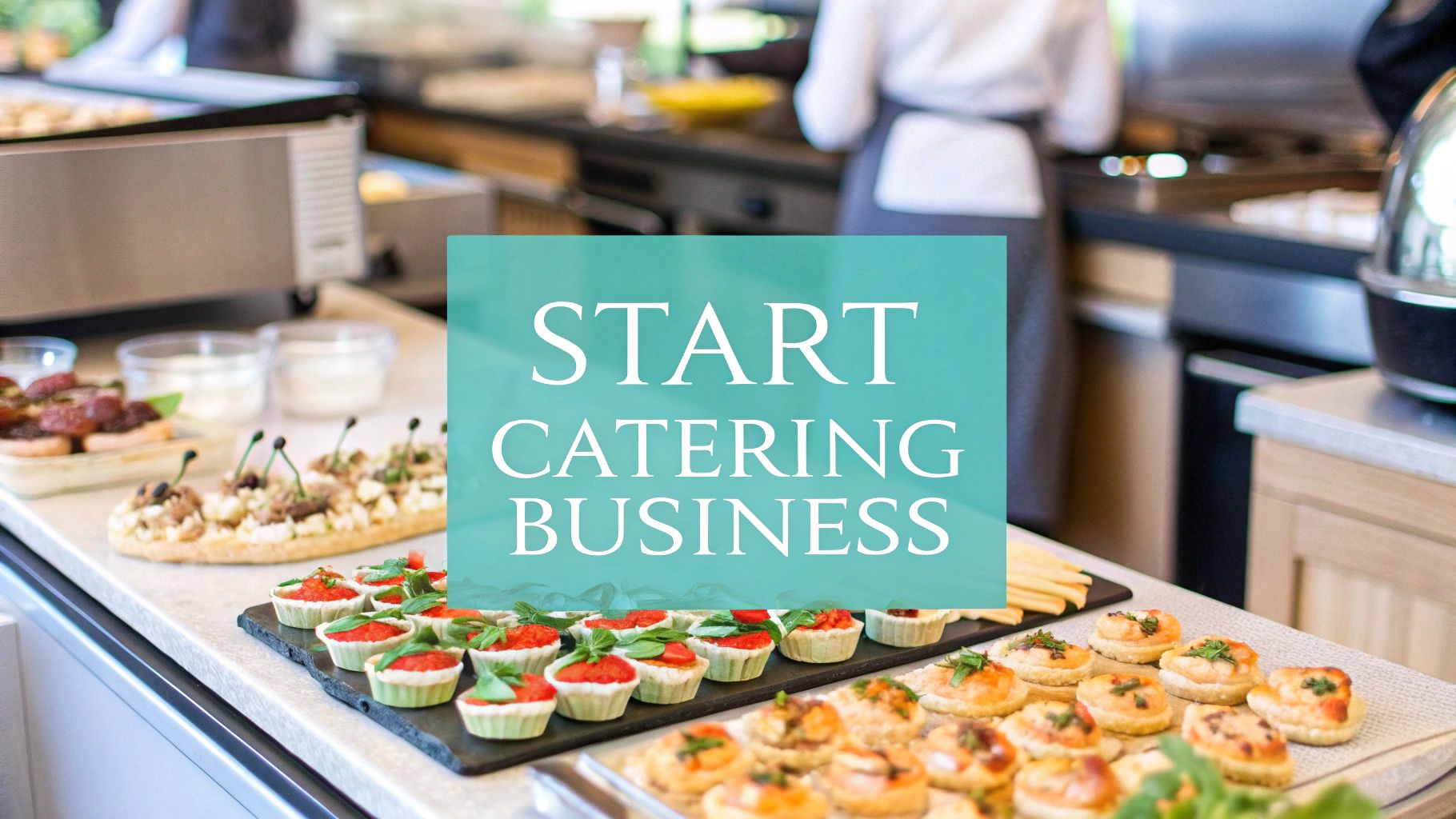 How to Start a Catering Business in the UK: Step-by-Step